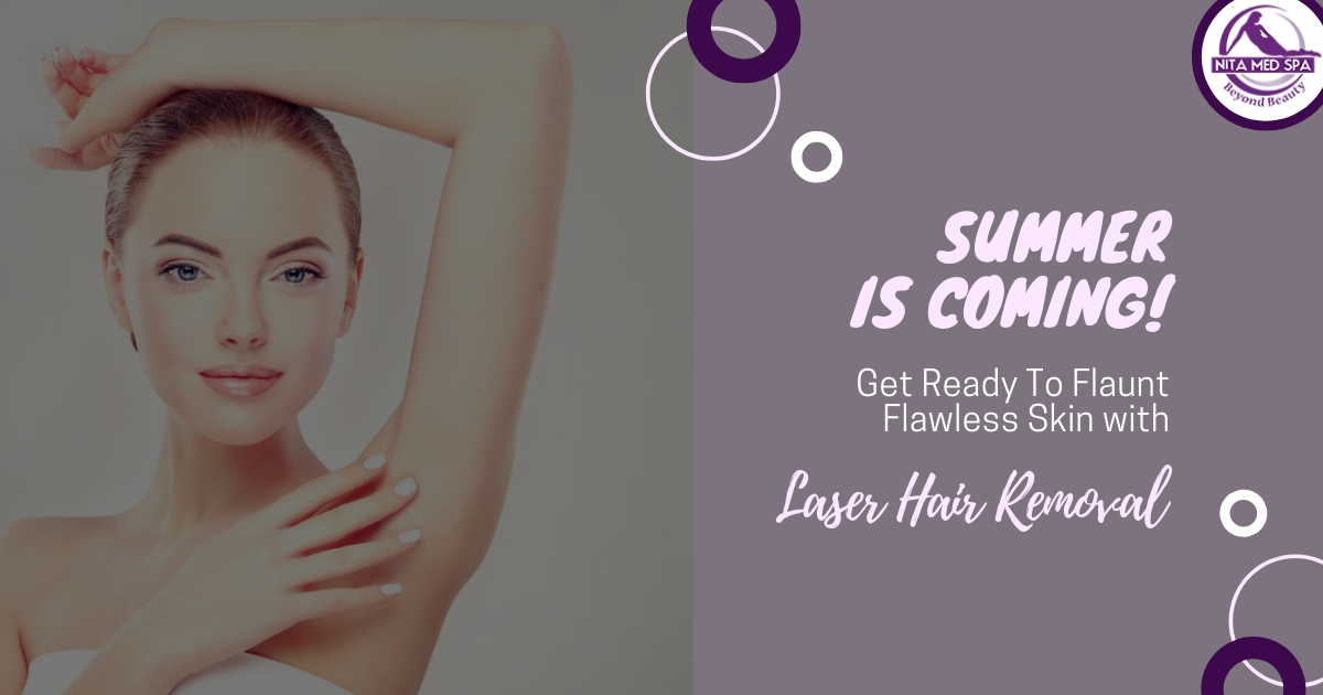 Get Ready To Flaunt Flawless Skin with Laser Hair Removal - Nita Med Spa