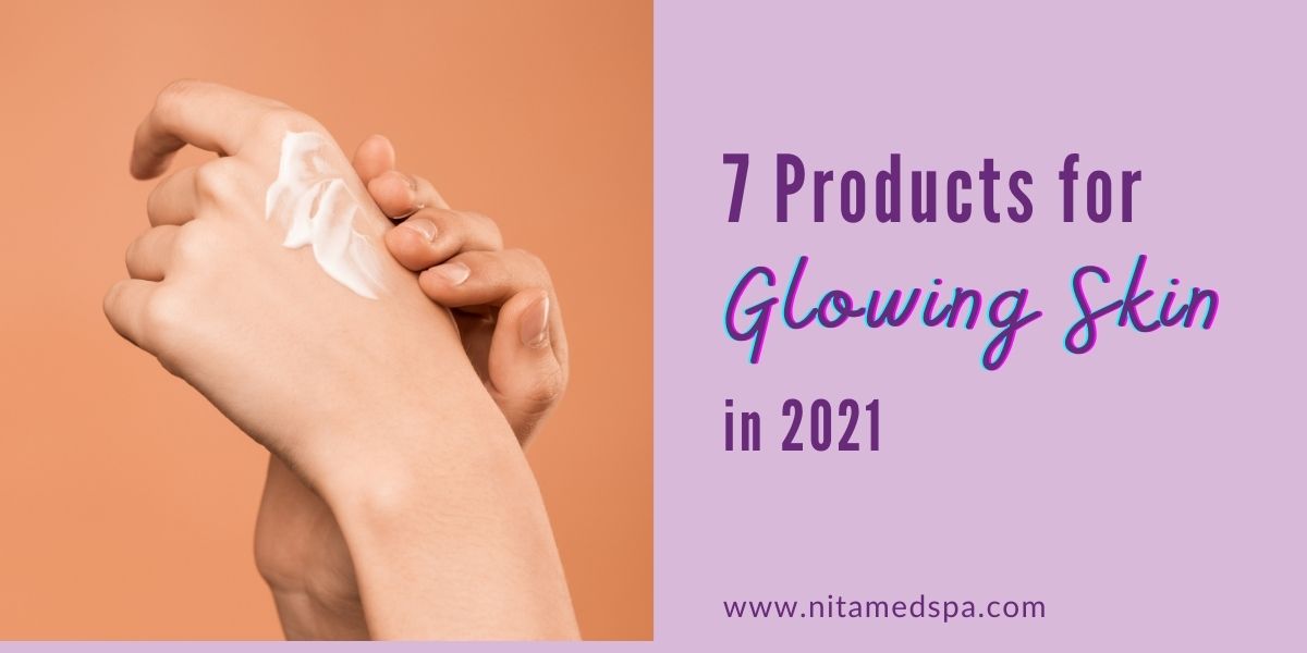 7 Products For A Glowing Skin In 2021