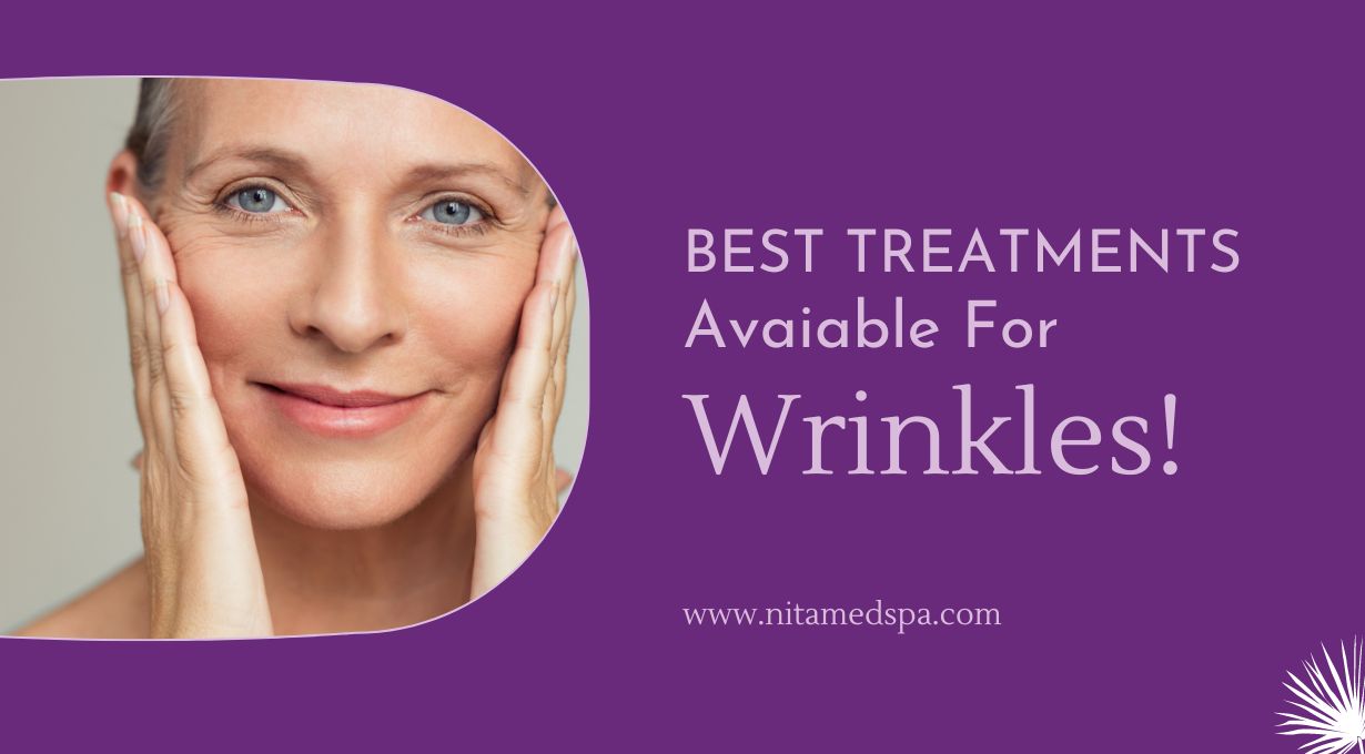 Best Treatments Available for Wrinkles!